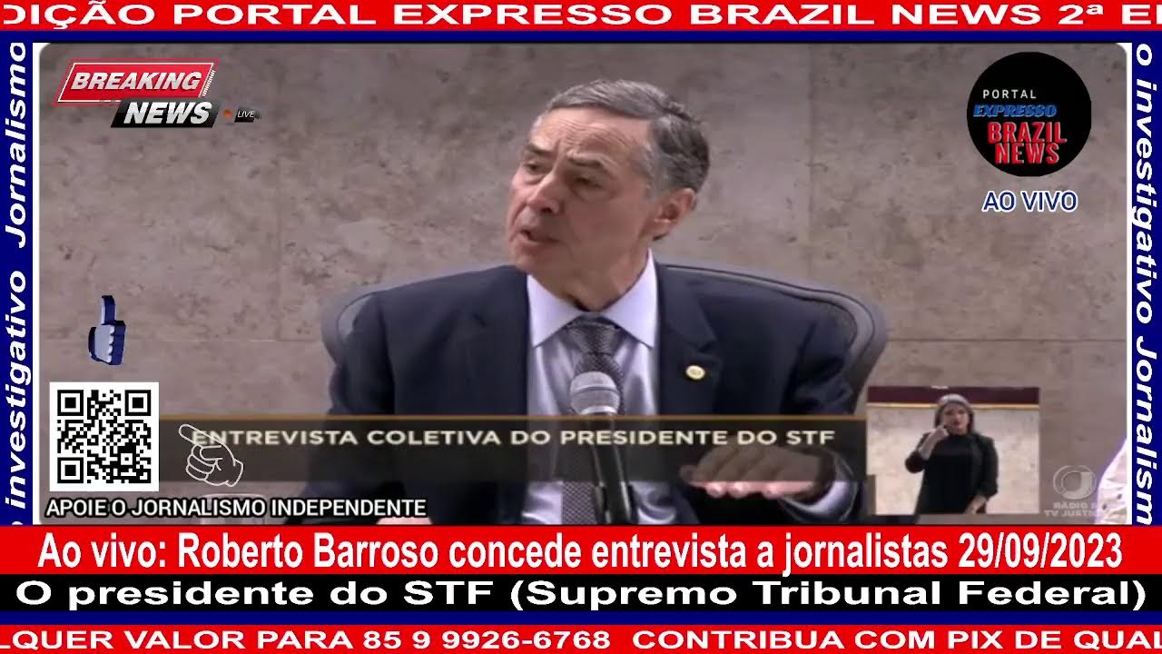 Ao vivo: Roberto Barroso concede entrevista a jornalistas 29/09/2023 - YouTube