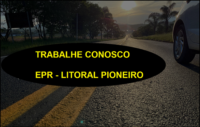 Lp8 Recursos Humanos, Gestão de Pessoas e Desenvolvimento Organizacional: 400 VAGAS - PARA TRABALHAR NO PEDÁGIO - EPR Litoral Pioneiro