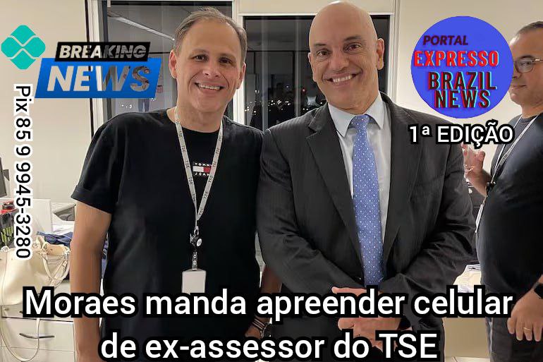 Moraes manda apreender celular de ex-assessor do TSE