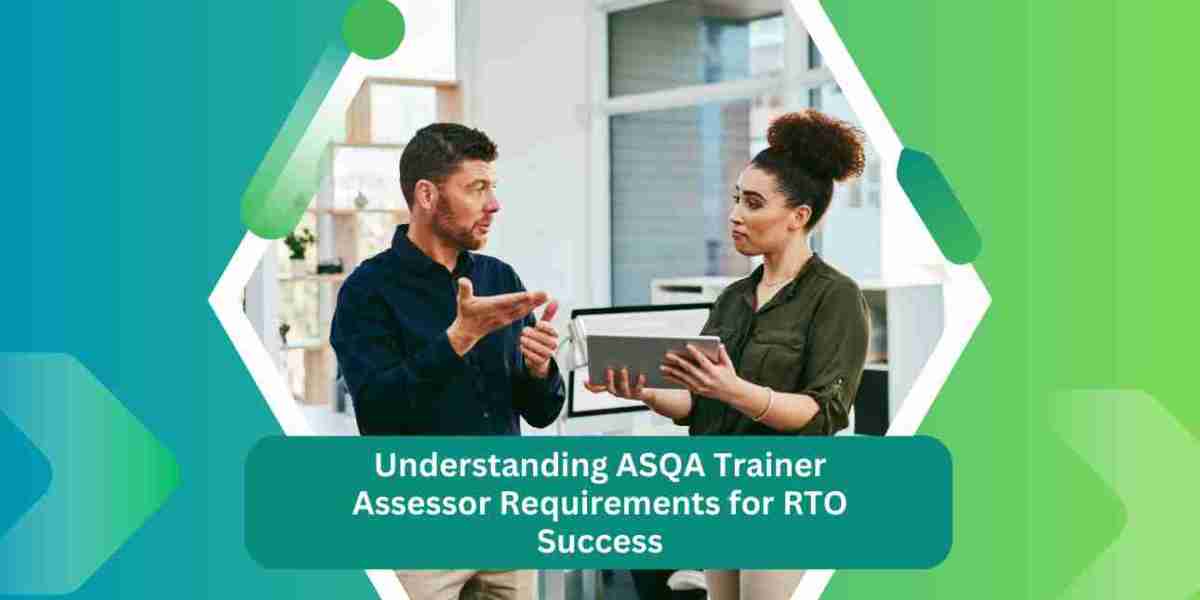 Understanding ASQA Trainer and Assessor Requirements for RTO Success