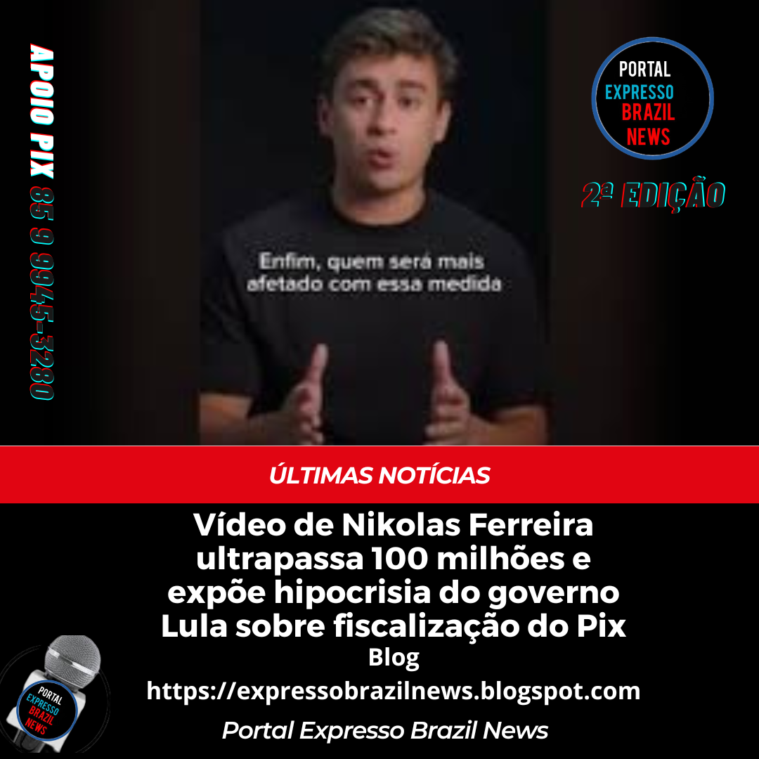 Vídeo de Nikolas Ferreira ultrapassa 100 milhões e expõe hipocrisia do governo Lula sobre fiscalização do Pix