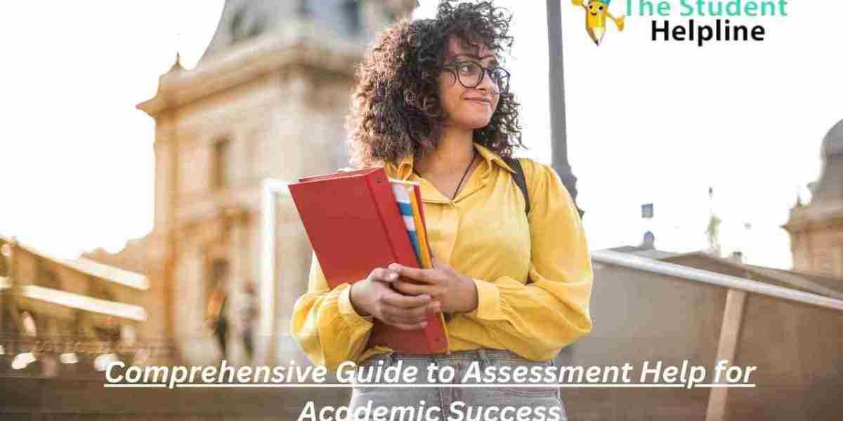 Comprehensive Guide to Assessment Help for Academic Success