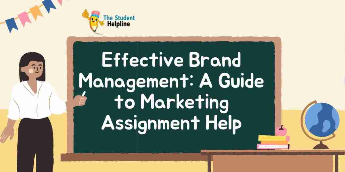 Effective Brand Management: A Guide to Marketing Assignment Help