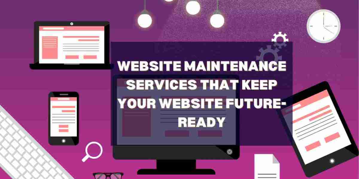 Website Maintenance Services That Keep Your Website Future-Ready